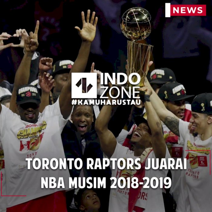Toronto Raptors Juarai NBA Musim 2018-2019