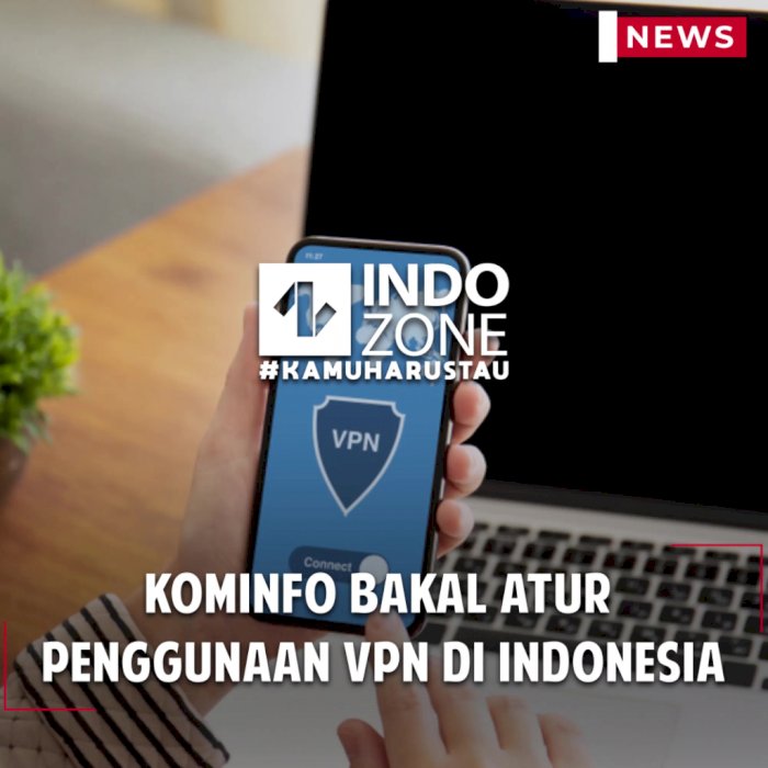 Kominfo Bakal Atur Penggunaan VPN di Indonesia