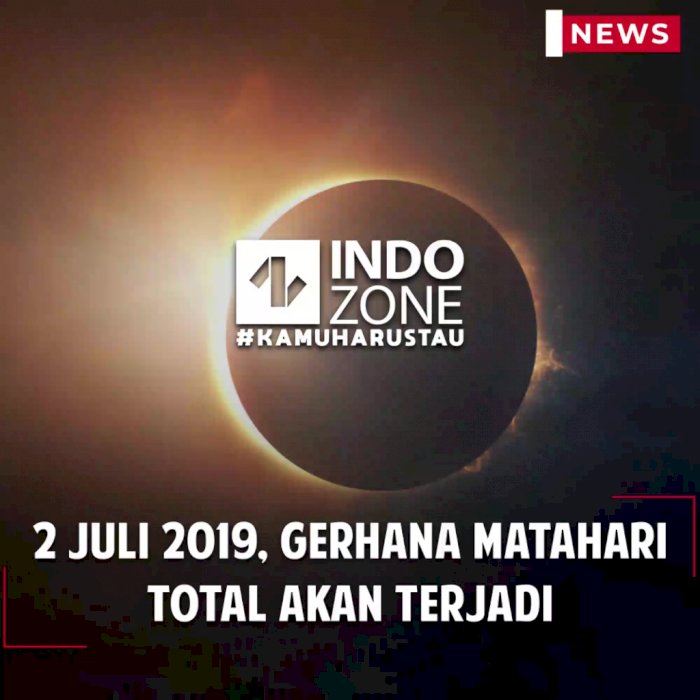 2 Juli 2019, Gerhana Matahari Total Akan Terjadi