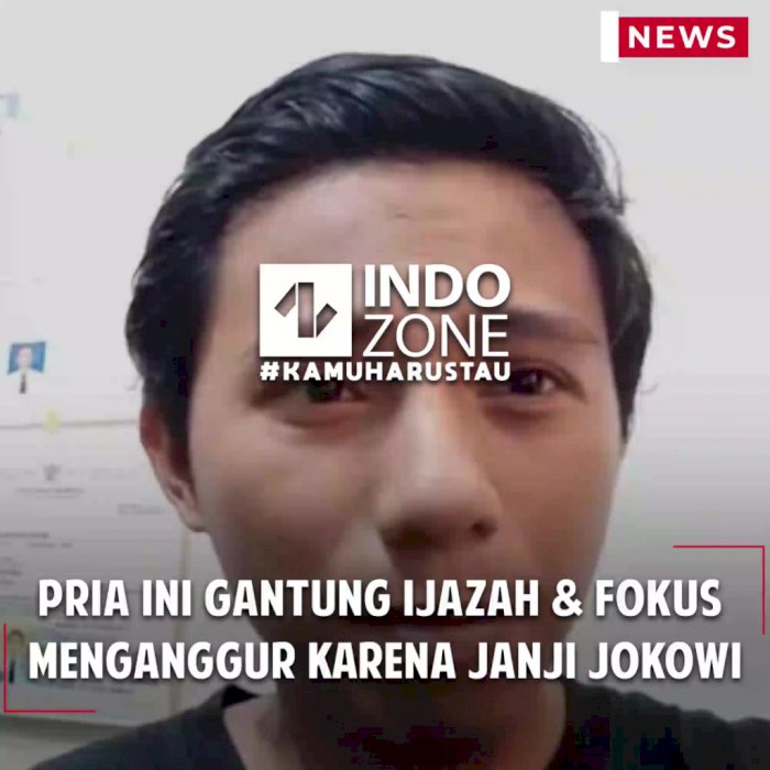 Pria ini Gantung Ijazah & Fokus Menganggur Karena Janji Jokowi