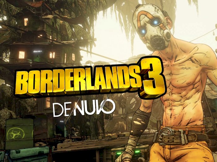 Borderlands 3 Versi PC Akan Gunakan Denuvo Untuk Sistem Anti-Pirate