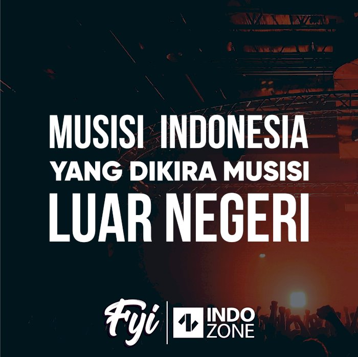 Musisi Indonesia Yang Dikira Musisi Luar Negeri