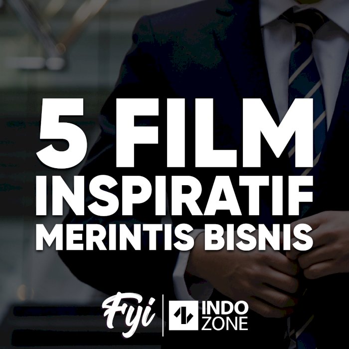 5 Film Inspiratif Merintis Bisnis