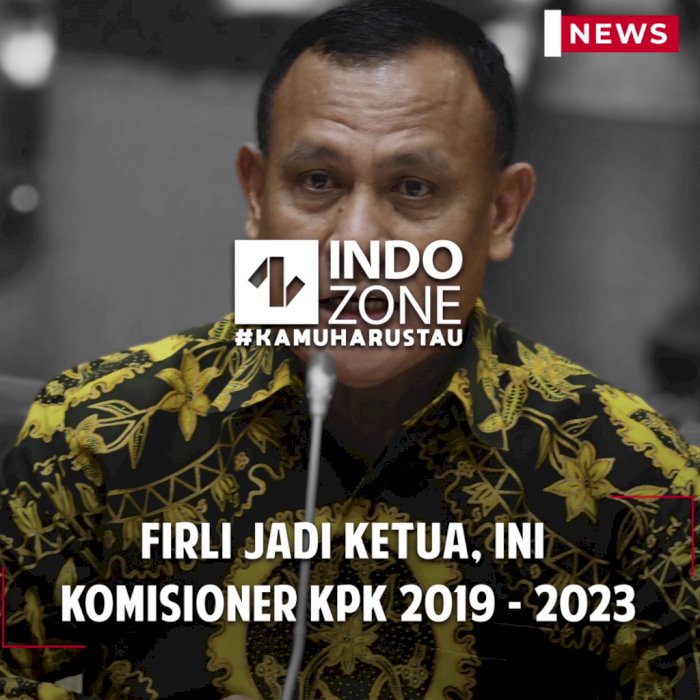 Firli Jadi Ketua, Ini  komisioner KPK 2019 - 2023