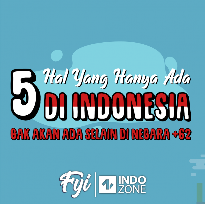 5 Hal Yang Cuma Ada Di Indonesia