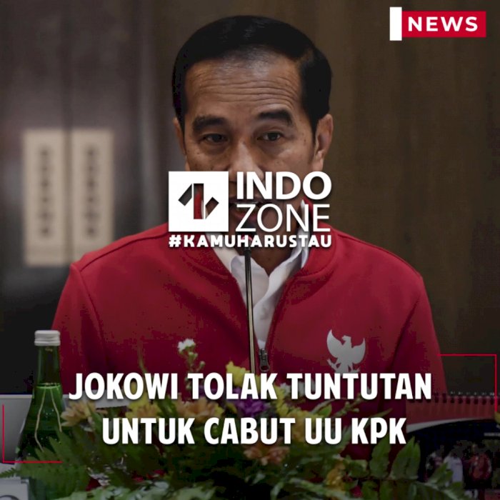Jokowi Tolak Tuntutan Untuk Cabut UU KPK