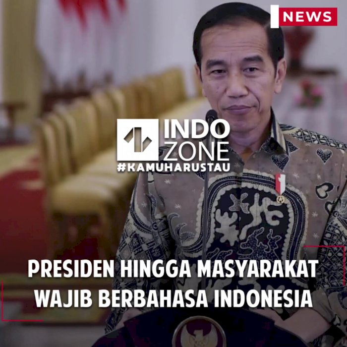 Presiden Hingga Masyarakat Wajib Berbahasa Indonesia