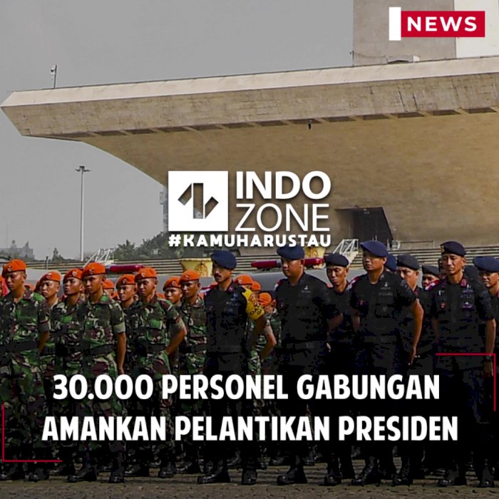 30.000 Personel Gabungan Amankan Pelantikan Presiden
