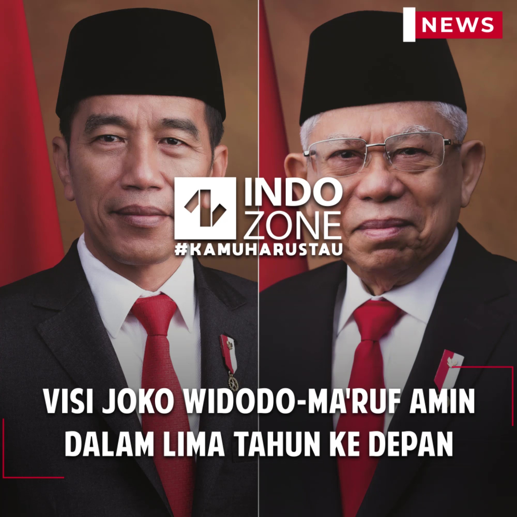 Visi Joko Widodo-Ma'ruf Amin Dalam Lima Tahun ke Depan | Indozone.id