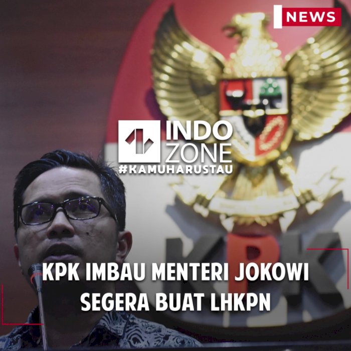 KPK Imbau Menteri Jokowi Segera Buat LHKPN