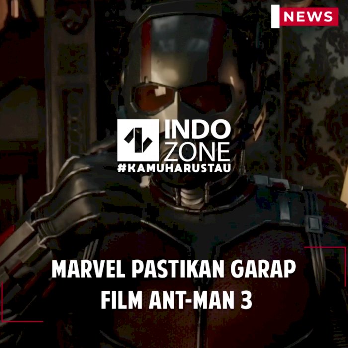 Marvel Pastikan Garap Film Ant-Man 3