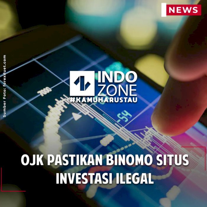 OJK Pastikan Binomo Situs Investasi Ilegal
