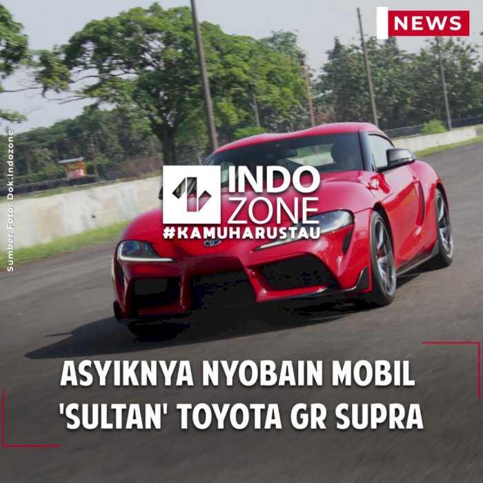 Asyiknya Nyobain Mobil 'Sultan' Toyota GR Supra