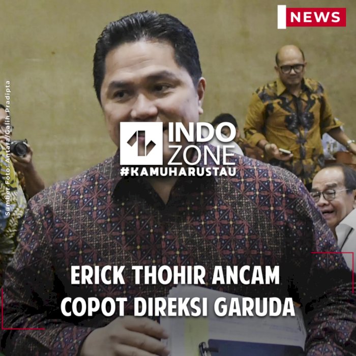 Erick Thohir Ancam Copot Direksi Garuda