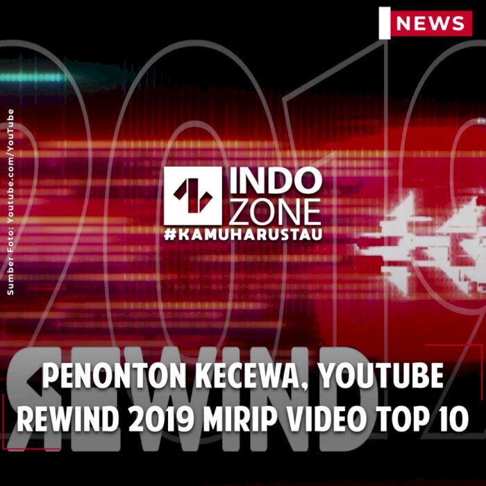 Penonton Kecewa, YouTube Rewind 2019 Mirip Video Top 10