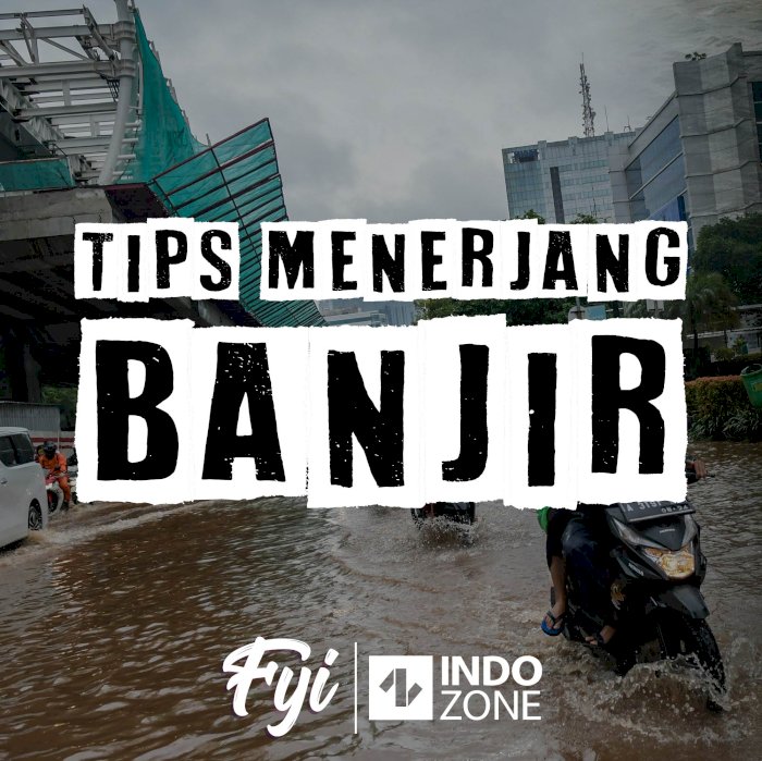 Tips Menerjang Banjir