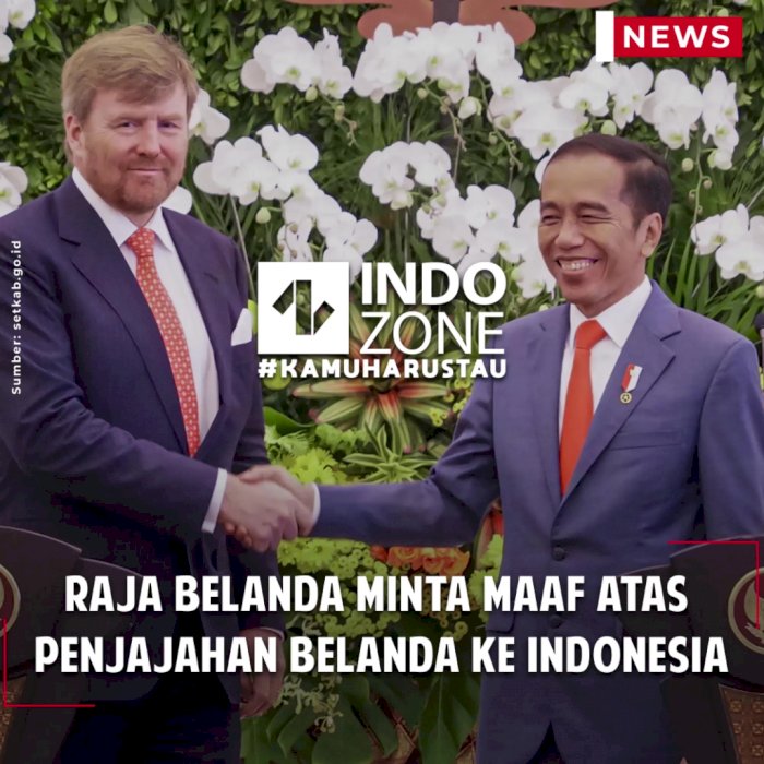 Raja Belanda Minta Maaf atas Penjajahan Belanda ke Indonesia