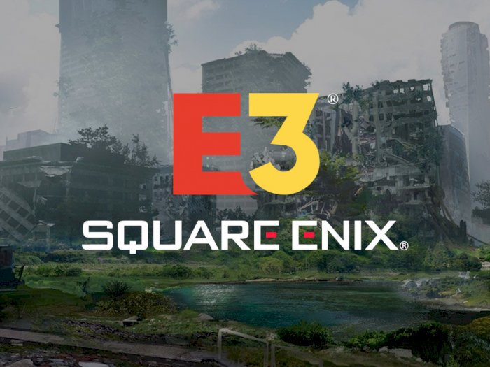 E3 Batal, Square Enix Cari Cara Lain untuk Umumkan Game Barunya