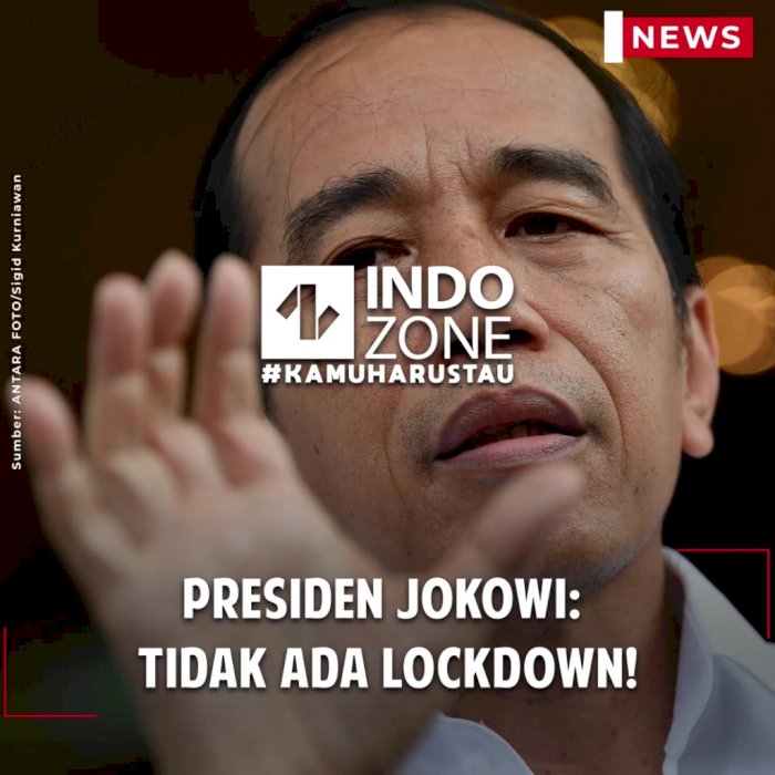Presiden Jokowi: Tidak Ada Lockdown!