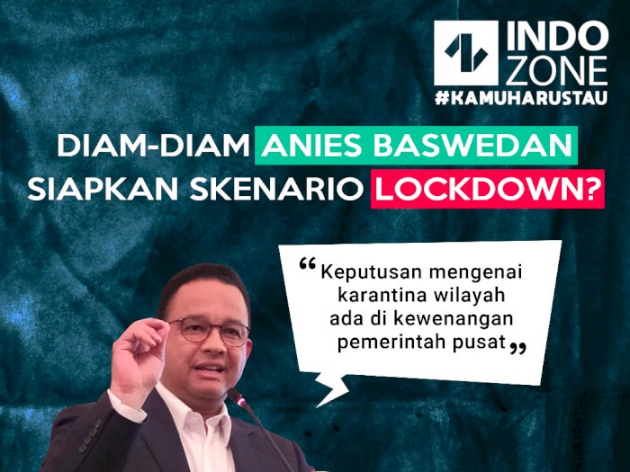 Diam-Diam Anies Baswedan Siapkan Skenario Lockdown?