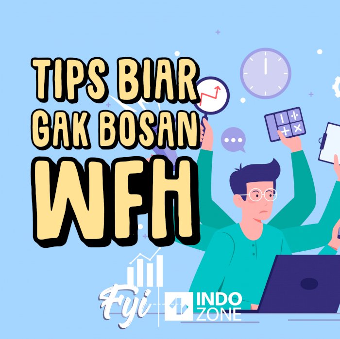 Tips Biar Gak Bosan WFH