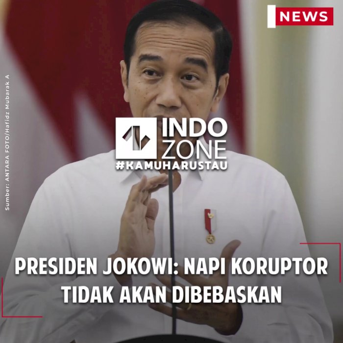 Presiden Jokowi: Napi Koruptor Tidak Akan Dibebaskan
