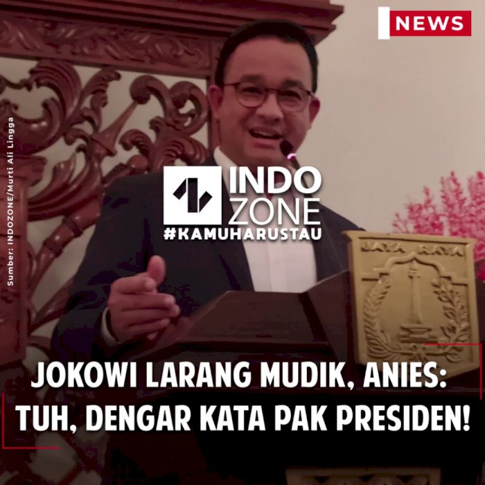 Jokowi Larang Mudik, Anies: Tuh, Dengar Kata Pak Presiden!