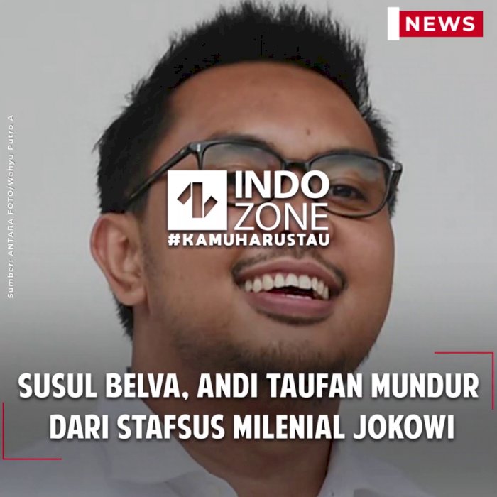 Susul Belva, Andi Taufan Mundur dari Stafsus Milenial Jokowi