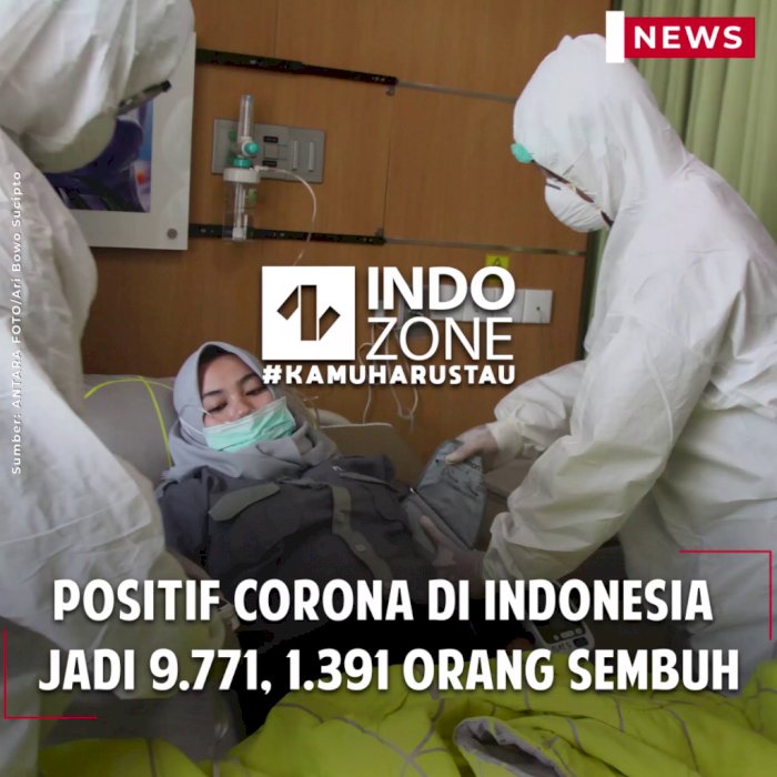 Positif Corona di Indonesia Jadi 9.771, 1.391 Orang Sembuh
