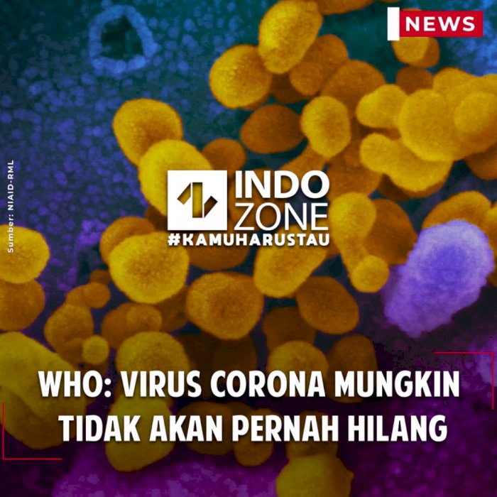 WHO: Virus Corona Mungkin Tidak Akan Pernah Hilang