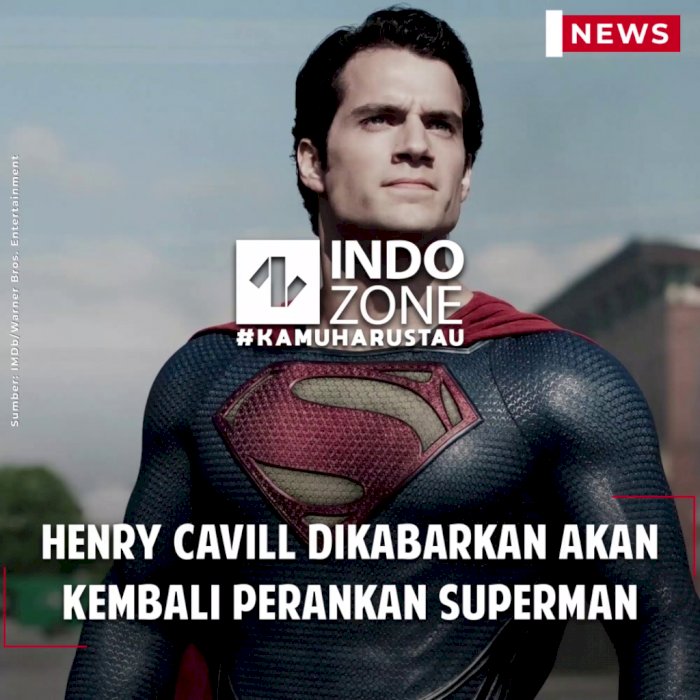 Henry Cavill Dikabarkan Akan Kembali Perankan Superman