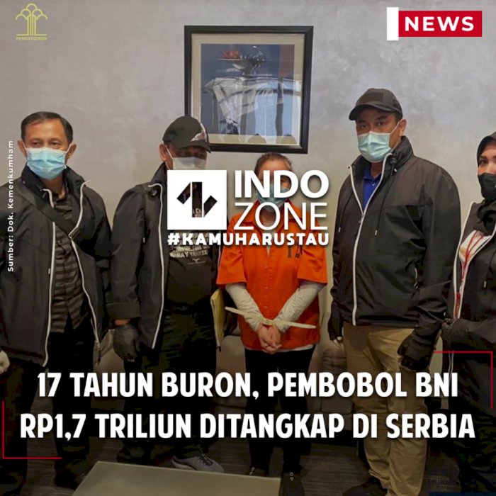 17 Tahun Buron, Pembobol BNI Rp1,7 Triliun Ditangkap di Serbia