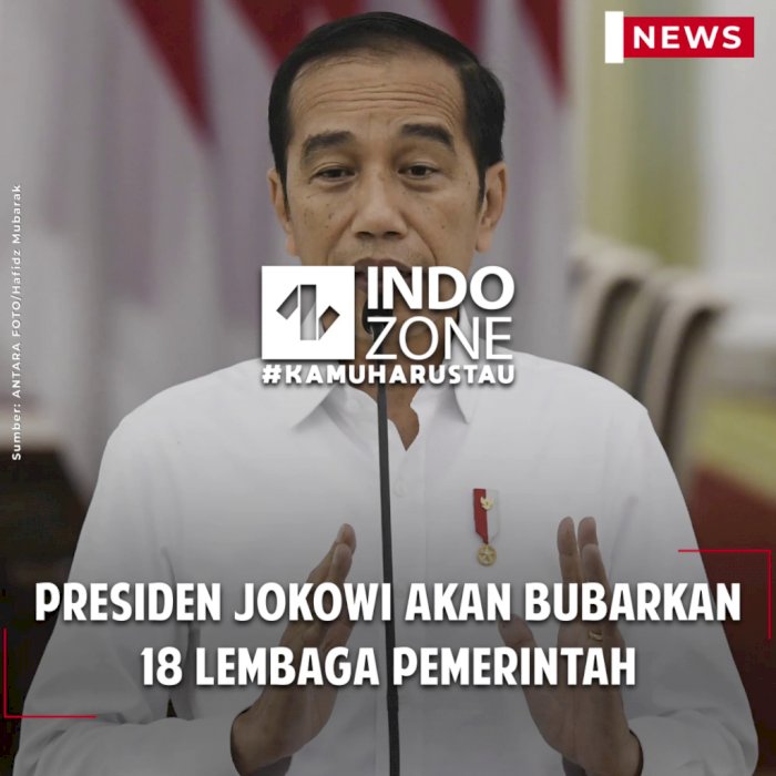 Presiden Jokowi Akan Bubarkan 18 Lembaga Pemerintah