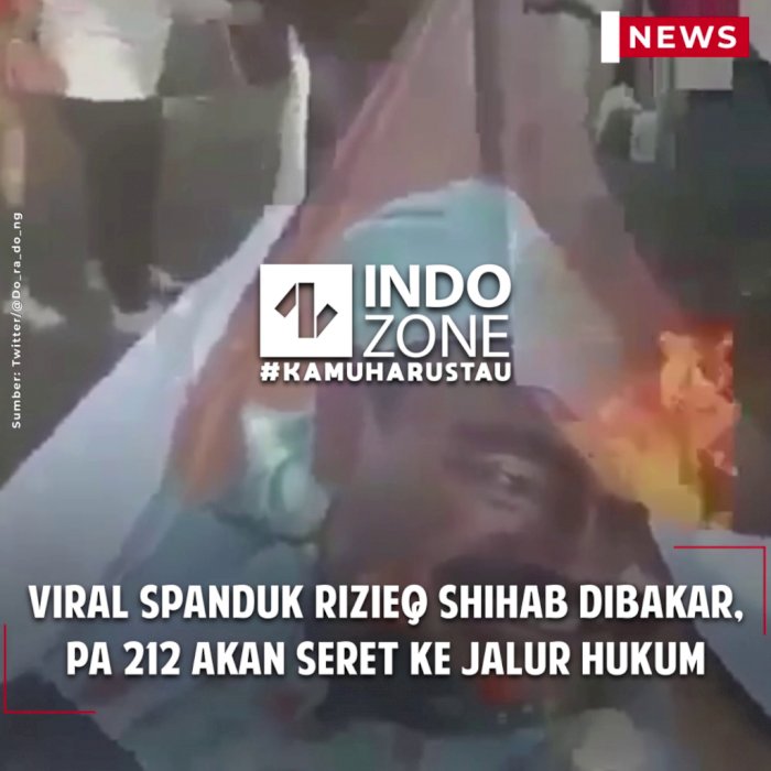 Viral Spanduk Rizieq Shihab Dibakar, PA 212 Akan Seret ke Jalur Hukum