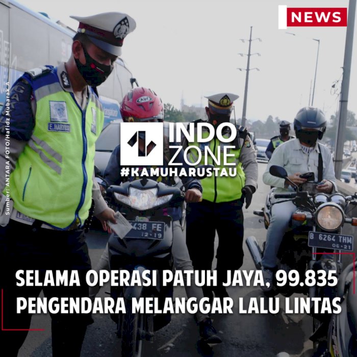 Selama Operasi Patuh Jaya, 99.835  Pengendara Melanggar Lalu Lintas