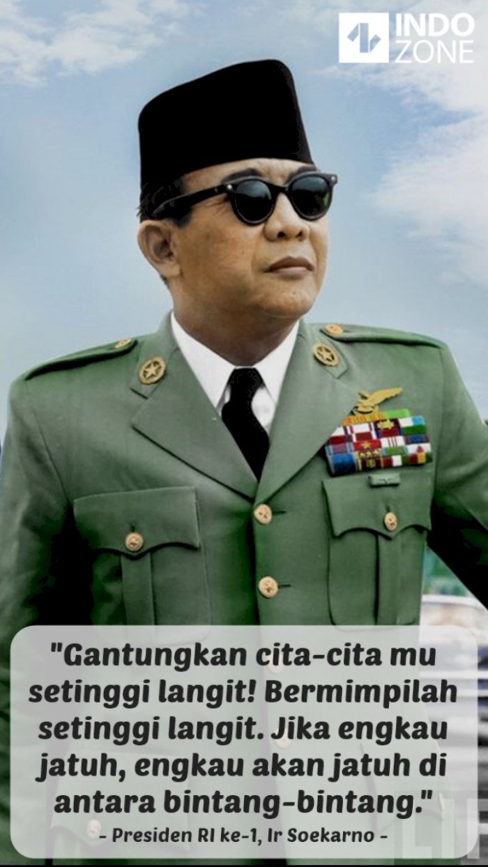 Kutipan Presiden Soekarno: Gantungkan Cita-Citamu Setinggi ...