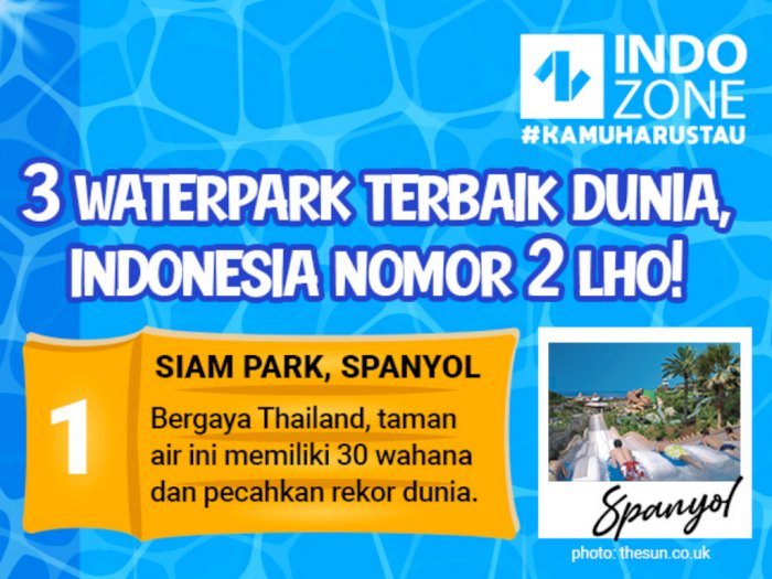 3 Waterpark Terbaik Dunia, Indonesia Nomer 2 Lho!