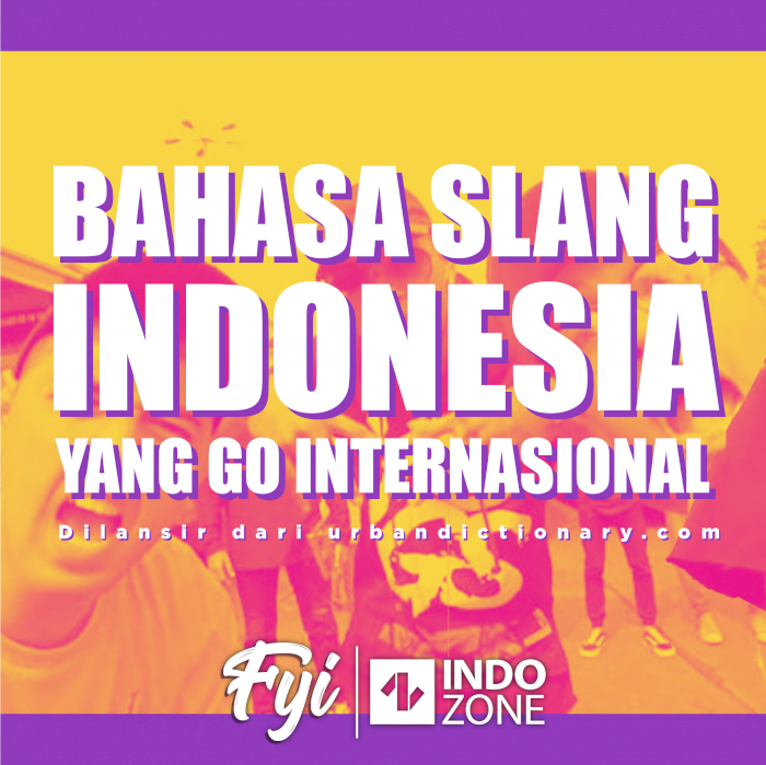 Bahasa Slang Indonesia yang Go Internasional
