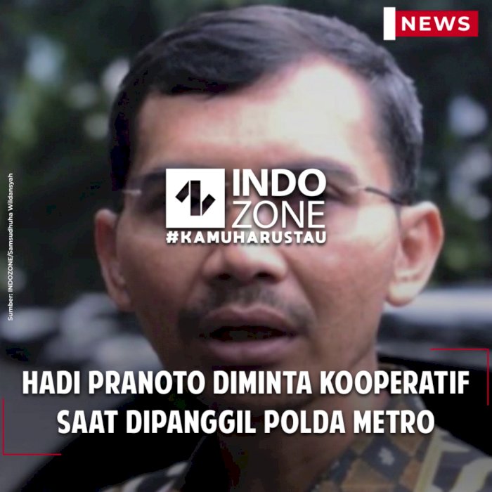 Hadi Pranoto Diminta Kooperatif saat Dipanggil Polda Metro