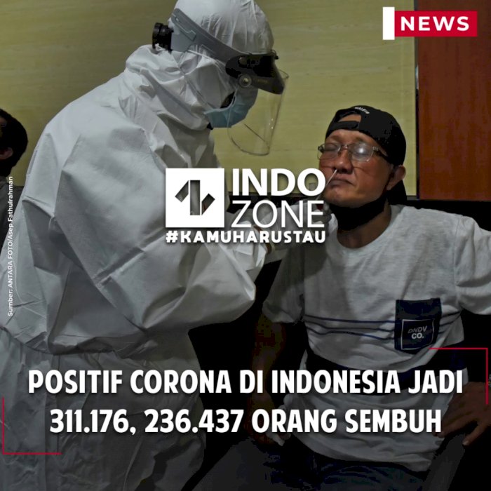 Positif Corona di Indonesia Jadi 311.176, 236.437 Orang Sembuh