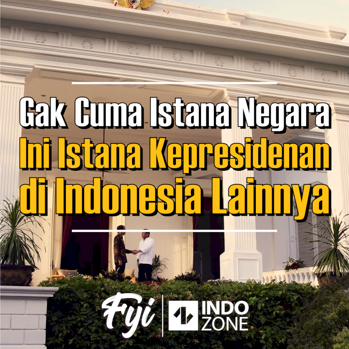 Gak Cuma Istana Negara, Ini Istana Kepresidenan di Indonesia Lainnya