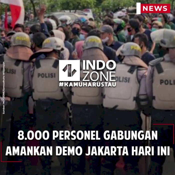 8.000 Personel Gabungan Amankan Demo Jakarta Hari ini