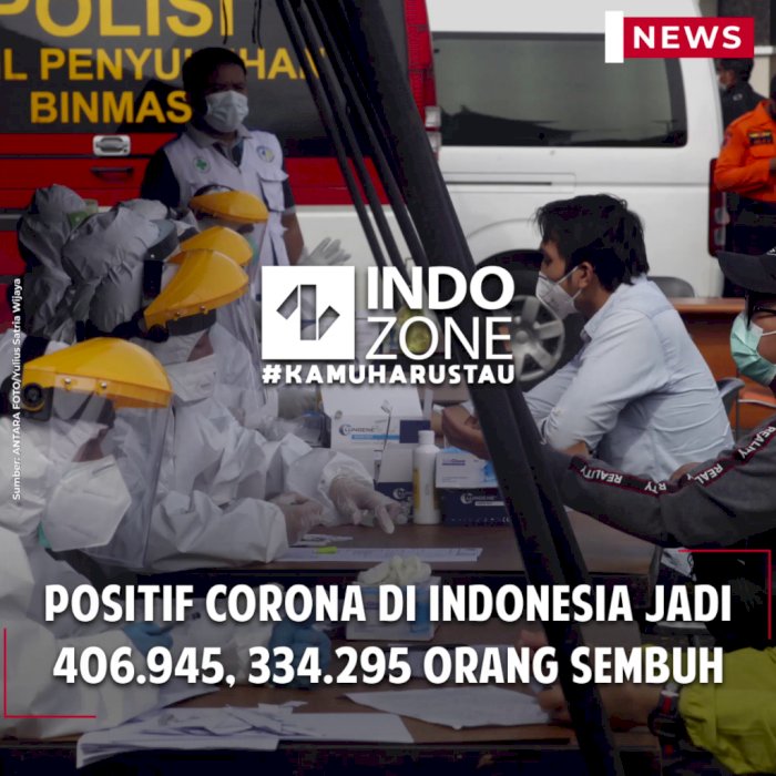 Positif Corona di Indonesia Jadi 406.945, 334.295 Orang Sembuh