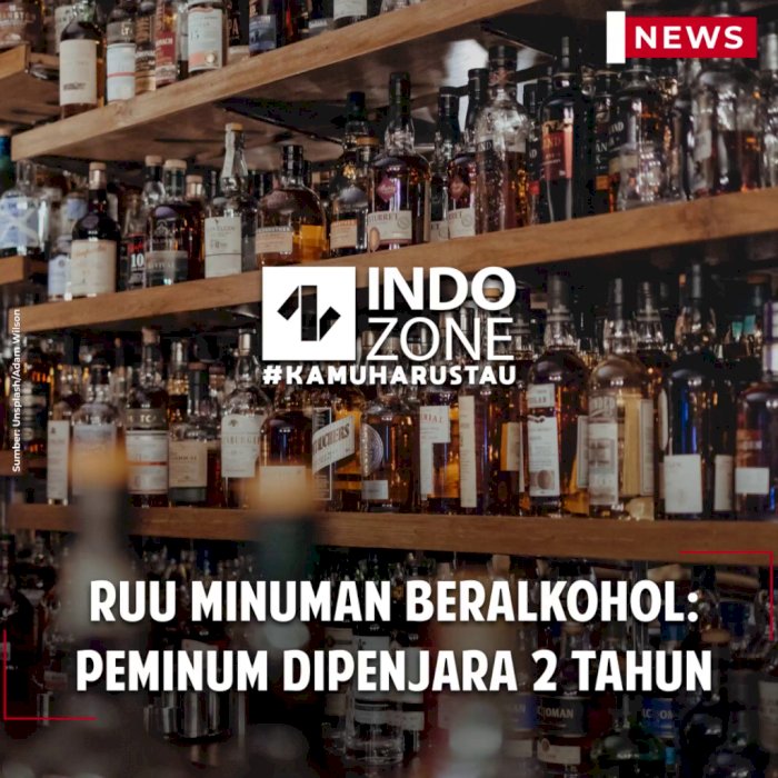 RUU Minuman Beralkohol: Peminum Dipenjara 2 Tahun