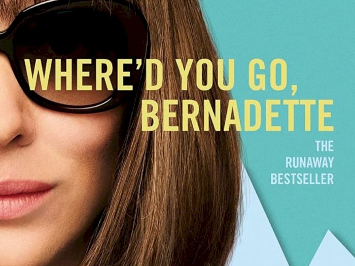 Sinopsis 'Where'd You Go, Bernadette (2019)' - Petualangan Epik Seorang Ibu Rumah Tangga
