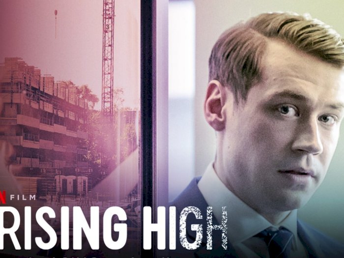 Sinopsis 'Rising High (2020)' - Kekayaan Luar Biasa Dua Penipu Ulung Real Estate