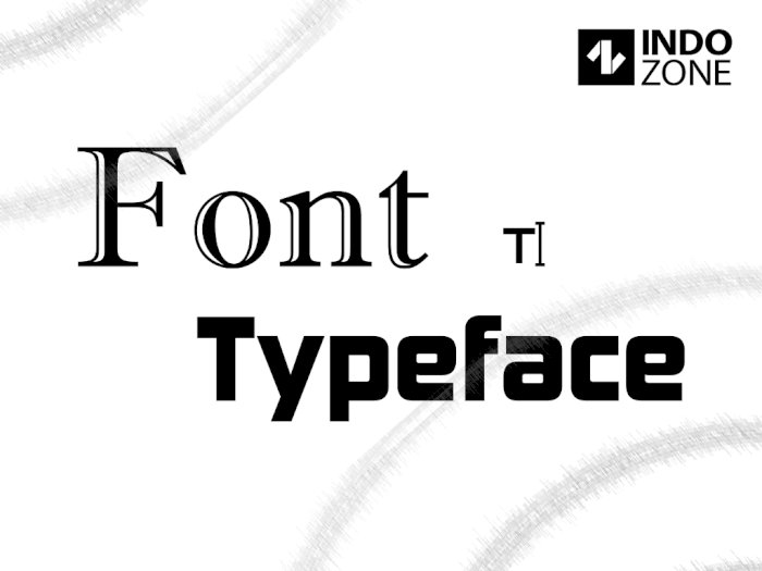 Apa Perbedaan Antara Font dengan Typeface, Apakah Keduanya Berbeda?