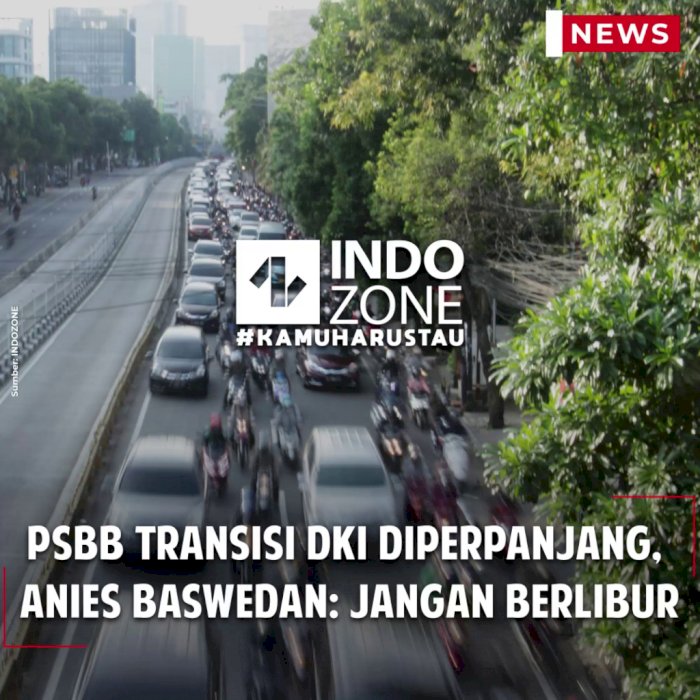 PSBB Transisi DKI Diperpanjang,  Anies Baswedan: Jangan Berlibur