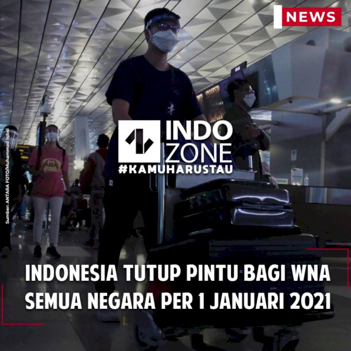Indonesia Tutup Pintu Bagi WNA Semua Negara per 1 Januari 2021