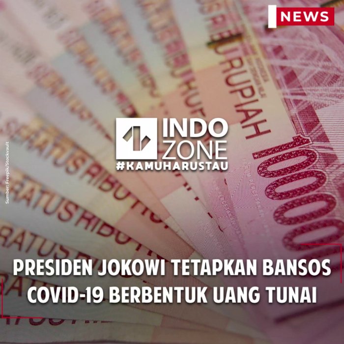 Presiden Jokowi Tetapkan Bansos COVID-19 Berbentuk Uang Tunai